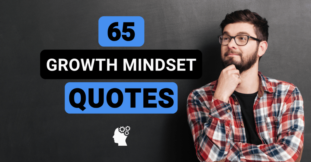 65 Powerful Growth Mindset Quotes to Rewire Your Brain for&nbsp;Success