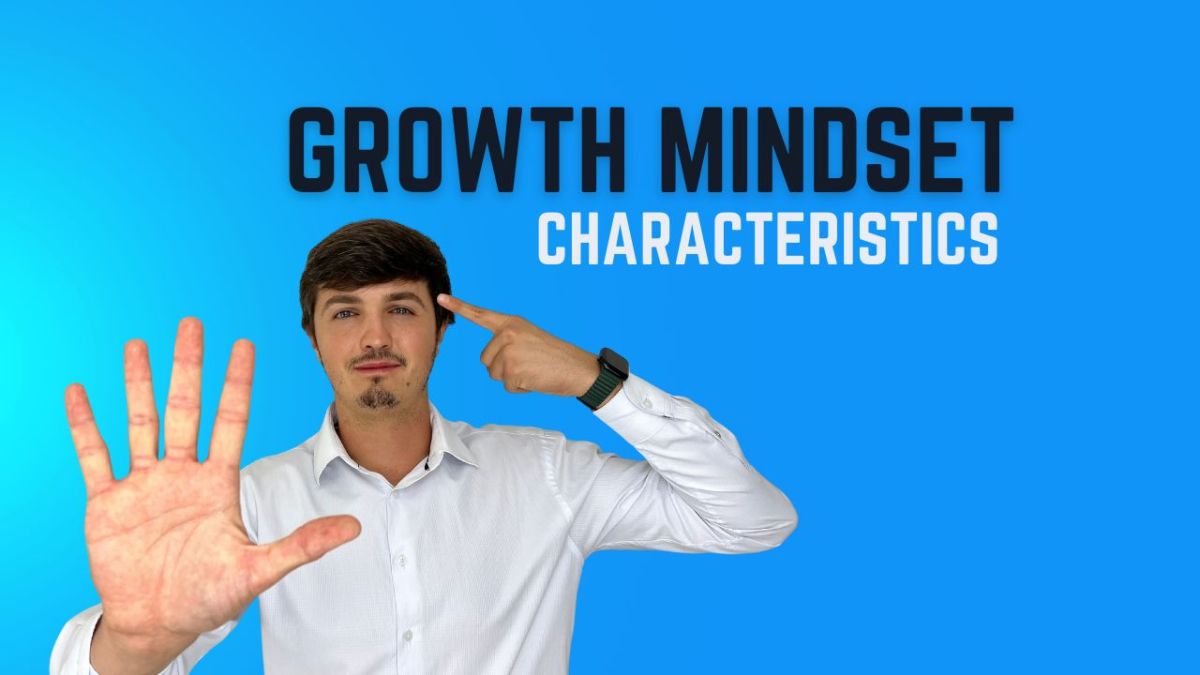 What are the 5 characteristics of a growth&nbsp;mindset?